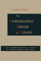 The Purchasing Power of Money: Its Determination and Relation to Credit, Interest and Crises 161427343X Book Cover