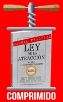 Manual Práctico de la Ley de la Atracción: Versión Comprimida B08LNBHH6T Book Cover