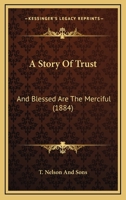 A Story Of Trust: And Blessed Are The Merciful 1437468721 Book Cover