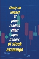 Study on impact of price reading chart upon traders of stock exchange 1805451065 Book Cover