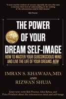 The Power Of Your Dream Self-Image: How To Master Your Subconscious Mind And Live The Life Of Your Dreams NOW B085RNKW76 Book Cover