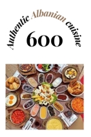 Authentic Albanian cuisine: All Albanian dishes More than 600 delicious dishes null Book Cover