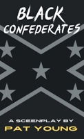 Black Confederates: A Screenplay B0DY2Y82BC Book Cover