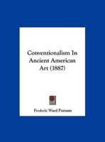 Conventionalism In Ancient American Art (1887) 1359327169 Book Cover