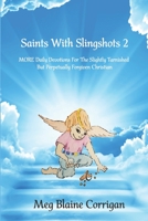 Saints With Slingshots 2: MORE Daily Devotions for the Slightly Tarnished But Perpetually Forgiven Christian B08P4MRXGX Book Cover
