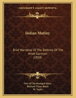 Indian Mutiny: Brief Narrative Of The Defense Of The Arrah Garrison 116600936X Book Cover