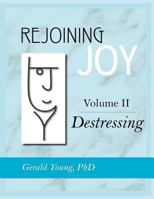 Rejoining Joy: Volume 2 Destressing 189747802X Book Cover