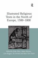 Illustrated Religious Texts in the North of Europe, 1500-1800 1409467511 Book Cover