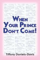 When Your Prince Don't Come! 1414069286 Book Cover