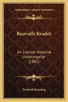 Beovulfs Kvadet: En Literaer Historisk Undersogelse (1883) 116673515X Book Cover