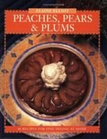 Peaches, Pears & Plums: 40 Recipes for Fine Dining at Home (Flavours Cookbook Series) 0887804713 Book Cover