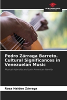 Pedro Zárraga Barreto. Cultural Significances in Venezuelan Music 6205736306 Book Cover