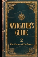Navigator's Guide 2: The Dawn of Defiance B0DWLMNBBK Book Cover
