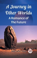 A Journey in Other Worlds A Romance of the Future 9362765543 Book Cover
