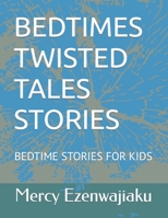 BEDTIMES TWISTED TALES STORIES: BEDTIME STORIES FOR KIDS B0CB2FTRTP Book Cover