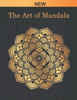 The Art of Mandala: Adult Coloring Book Featuring Beautiful Mandalas Designed to Soothe the Soul B08YMPZ88R Book Cover