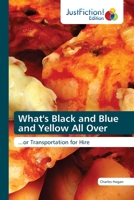 What's Black and Blue and Yellow All Over 6200489661 Book Cover