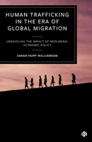 Human Trafficking in the Era of Global Migration: Unraveling the Impact of Neoliberal Economic Policy 1529214637 Book Cover