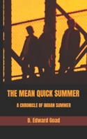 THE MEAN QUICK SUMMER: A CHRONICAL OF INDIAN SUMMER B0FJ641CK7 Book Cover
