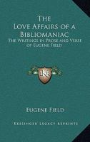The Love Affairs of a Bibliomaniac 1518720102 Book Cover