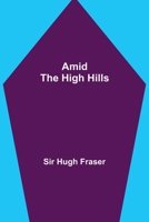 Amid The High Hills 9355119976 Book Cover