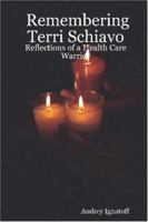 Remembering Terri Schiavo: Reflections of a Health Care Warrior 1411632206 Book Cover