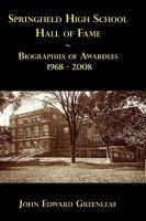 Springfield High School Hall of Fame, Biographies of Awardees 1968-2008 1935125885 Book Cover