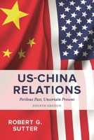 US-China Relations: Perilous Past, Uncertain Present 1538105349 Book Cover