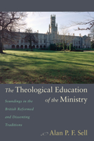The Theological Education of the Ministry 1620325934 Book Cover