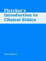 Fletcher's Introduction to Clinical Ethics, 3rd Edition 1555720277 Book Cover