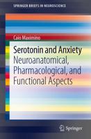 Serotonin and Anxiety: Neuroanatomical, Pharmacological, and Functional Aspects 1461440475 Book Cover