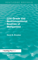 Low-Grade and Nonconventional Sources of Manganese (Routledge Revivals) 1138856266 Book Cover