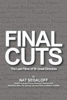FINAL CUTS: THE LAST FILMS OF 50 GREAT DIRECTORS 1593932332 Book Cover
