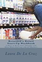 Retailed's Retail Start-Up Workbook: A Place to Keep Your Thoughts and Ideas When Starting a Retail Business 1534906355 Book Cover