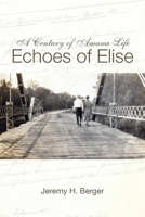 A Century of Amana Life: Echoes of Elise 1572161221 Book Cover