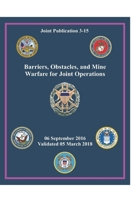 JP 3-15 Barriers, Obstacles, and Mine Warfare for Joint Operations B0B8XNMSL8 Book Cover