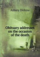 Obituary Addresses on the Occasion of the Death 5518772459 Book Cover