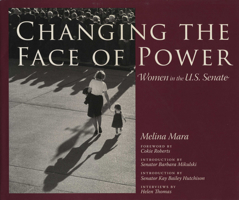 Changing the Face of Power: Women in the U.S. Senate (Focus on American History Series) 0292709757 Book Cover