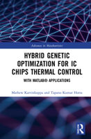 Hybrid Genetic Optimization for IC Chips Thermal Control: With Matlab(r) Applications 1032033533 Book Cover