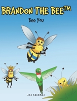 Brandon The Bee: Bee You 1649525958 Book Cover
