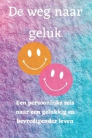 De weg naar geluk: Een persoonlijke reis naar een gelukkig en bevredigender leven B0CH2BHS3V Book Cover