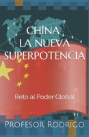 CHINA: LA NUEVA SUPERPOTENCIA: Reto al poder global B08CG9WTMD Book Cover