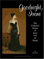 Goodnight, Irene: The Collected Stories of Irene Van De Kamp 0867196599 Book Cover