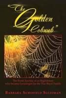 “The Golden Cobweb”: The Exotic Journey of an Englishman who became Genealogist for the Thai Royal Family 1665563494 Book Cover