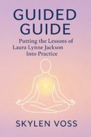 Guided Guide: Putting the Lessons of Laura Lynne Jackson Into Practice B0G4PTMVDY Book Cover
