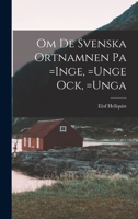 Om de Svenska Ortnamnen Pa =inge, =unge Ock, =unga 1016791003 Book Cover