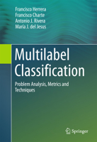 Multilabel Classification: Problem Analysis, Metrics and Techniques 3319411101 Book Cover