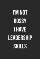 I'm Not Bossy I Have Leadership Skills: Blank Lined Journal For Coworker Notebook Gag Gift 1696122996 Book Cover