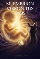MI EMBRION VIERON TUS OJOS: ESCRITO EN TU LIBRO (Spanish Edition) B0H6SF994V Book Cover
