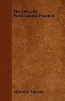 The Leica In Professional Practice 1446517993 Book Cover